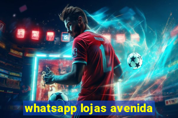 whatsapp lojas avenida